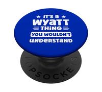 C'est Un Truc de Wyatt Que Vous ne comprendriez Pas. C'est Un drôle de nom de Wyatt PopSockets PopGrip Adhésif