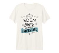 C'est Un Truc d'Eden Que Vous ne comprendriez Pas Un drôle de nom d'Eden T-Shirt Haut de Gamme