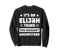 C'est Un Truc d'Élie Que tu ne comprendrais Pas. C'est drôle, Elijah Sweatshirt