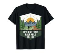 C'est Une Autre randonnée d'un Demi-Mile ou si Amusante en Montagne T-Shirt