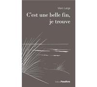 C'est une belle fin, je trouve Marc Large (Auteur)