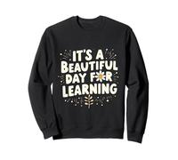 C'est Une Belle journée pour Apprendre l'esprit Curieux et Chaleureux Sweatshirt
