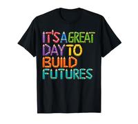 C'est Une Belle journée pour Construire l'avenir Professeur T-Shirt