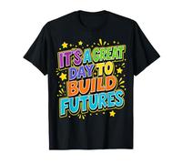 C'est Une Belle journée pour Construire l'avenir Professeur T-Shirt