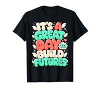C'est Une Belle journée pour Construire l'avenir Professeur T-Shirt