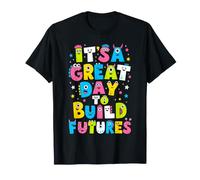 C'est Une Belle journée pour Construire l'avenir Professeur T-Shirt