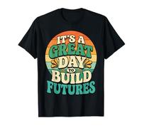 C'est Une Belle journée pour Construire l'avenir Professeur T-Shirt