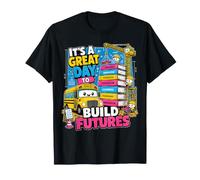 C'est Une Belle journée pour Construire l'avenir Professeur T-Shirt