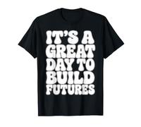 C'est Une Belle journée pour Construire l'avenir Professeur T-Shirt