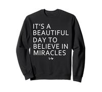 C'est Une Belle journée pour Croire aux Miracles FIV Sweatshirt