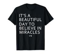 C'est Une Belle journée pour Croire aux Miracles FIV T-Shirt