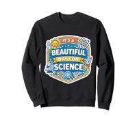 C'est Une Belle journée pour Les professeurs de Sciences, Les scientifiques et Les Enfants Sweatshirt