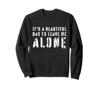 C'est Une Belle journée pour me Laisser Seul Blague Sarcastique Amusante Sweatshirt
