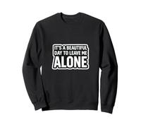 C'est Une Belle journée pour me Laisser Seul Sweatshirt
