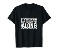 C'est Une Belle journée pour me Laisser Seul T-Shirt