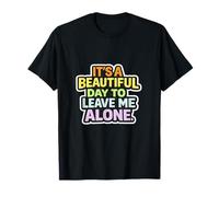 C'est Une Belle journée pour me Laisser Seul T-Shirt