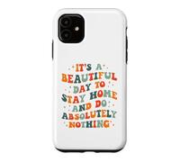 C'est Une Belle journée pour Rester à la Maison et ne Rien Faire Absolument Coque pour iPhone 11