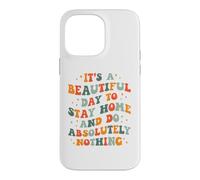 C'est Une Belle journée pour Rester à la Maison et ne Rien Faire Absolument Coque pour iPhone 14 Pro Max