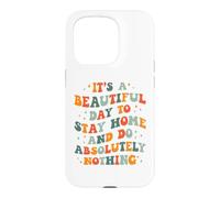 C'est Une Belle journée pour Rester à la Maison et ne Rien Faire Absolument Coque pour iPhone 15 Pro