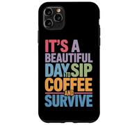 C'est Une Belle journée pour siroter Un café et survivre à la Routine matinale Coque pour iPhone 11 Pro Max