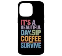 C'est Une Belle journée pour siroter Un café et survivre à la Routine matinale Coque pour iPhone 14 Pro Max