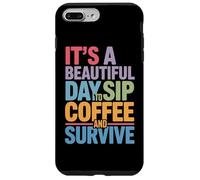 C'est Une Belle journée pour siroter Un café et survivre à la Routine matinale Coque pour iPhone 7 Plus/8 Plus