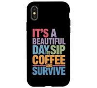C'est Une Belle journée pour siroter Un café et survivre à la Routine matinale Coque pour iPhone X/XS