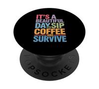 C'est Une Belle journée pour siroter Un café et survivre à la Routine matinale PopSockets PopGrip Adhésif