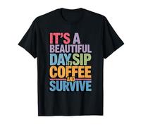 C'est Une Belle journée pour siroter Un café et survivre à la Routine matinale T-Shirt