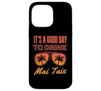 C'est Une Bonne journée pour Boire Mai Tai Funny Day Drinking Coque pour iPhone 14 Pro Max