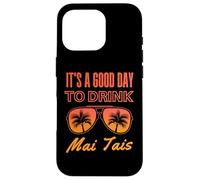 C'est Une Bonne journée pour Boire Mai Tai Funny Day Drinking Coque pour iPhone 16 Pro