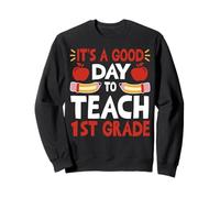C'est une bonne journée pour enseigner à un enseignant de première année un enseignant drôle Sweatshirt