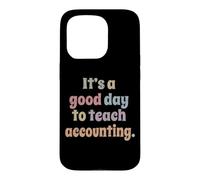 C'est Une Bonne journée pour enseigner la comptabilité, Professeur Enseignant Coque pour iPhone 15 Pro