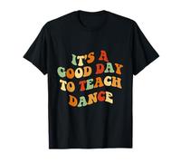 C'est une bonne journée pour enseigner la danse Professeur de danse drôle T-Shirt