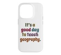 C'est Une Bonne journée pour enseigner la géographie, Professeur de géographie Amusant Coque pour iPhone 14 Pro