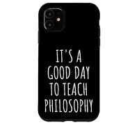 C'est Une Bonne journée pour enseigner la philosophie Professeur Philosophe Coque pour iPhone 11