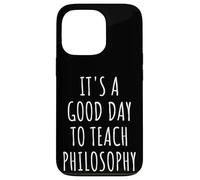 C'est Une Bonne journée pour enseigner la philosophie Professeur Philosophe Coque pour iPhone 13 Pro