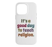 C'est Une Bonne journée pour enseigner la Religion, Professeur de Religion Coque pour iPhone 14 Pro Max