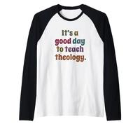 C'est Une Bonne journée pour enseigner la théologie, Professeur de théologie drôle Manche Raglan