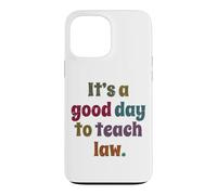 C'est Une Bonne journée pour enseigner Le Droit, Professeur de Droit Coque pour iPhone 13 Pro Max