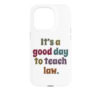 C'est Une Bonne journée pour enseigner Le Droit, Professeur de Droit Coque pour iPhone 15 Pro