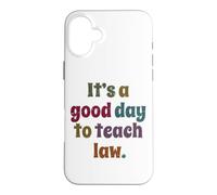 C'est Une Bonne journée pour enseigner Le Droit, Professeur de Droit Coque pour iPhone 16 Plus