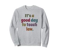 C'est Une Bonne journée pour enseigner Le Droit, Professeur de Droit Sweatshirt