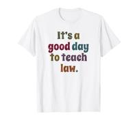 C'est Une Bonne journée pour enseigner Le Droit, Professeur de Droit T-Shirt