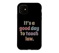 C'est Une Bonne journée pour enseigner Le Droit, Un Professeur de Droit Coque pour iPhone 11
