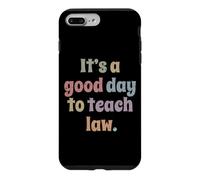 C'est Une Bonne journée pour enseigner Le Droit, Un Professeur de Droit Coque pour iPhone 7 Plus/8 Plus