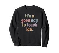 C'est Une Bonne journée pour enseigner Le Droit, Un Professeur de Droit Sweatshirt