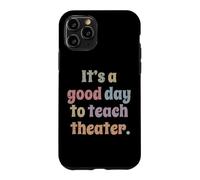 C'est Une Bonne journée pour enseigner Le théâtre à Un Professeur de théâtre Coque pour iPhone 11 Pro