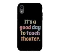 C'est Une Bonne journée pour enseigner Le théâtre à Un Professeur de théâtre Coque pour iPhone XR