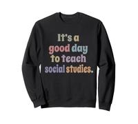 C'est Une Bonne journée pour enseigner Les études sociales Sweatshirt